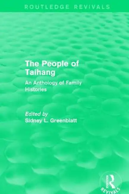 The People of Taihang: An Anthology of Family Histories by Sidney Greenblatt