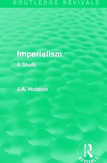 Imperialism: A Study by J.A. Hobson