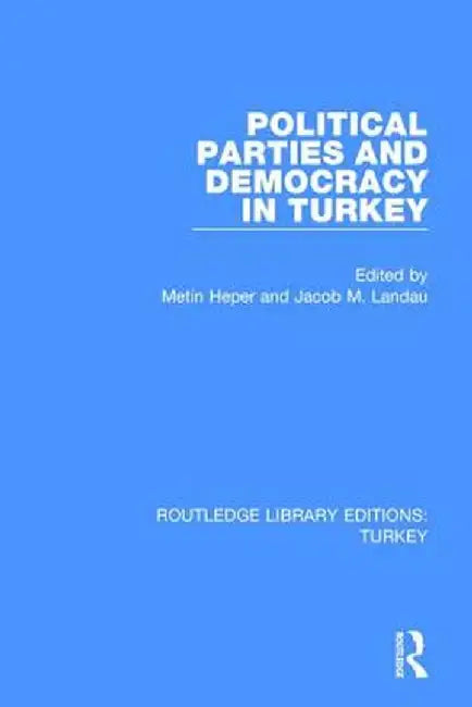 Political Parties and Democracy in Turkey by Jacob M. Landau