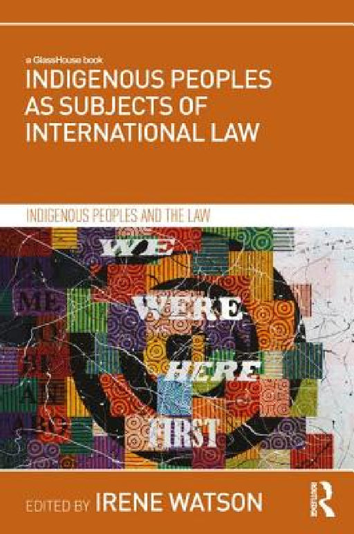 Indigenous Peoples as Subjects of International Law by Irene Watson