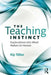 The Teaching Instinct: Explorations Into What Makes Us Human by Kip Téllez