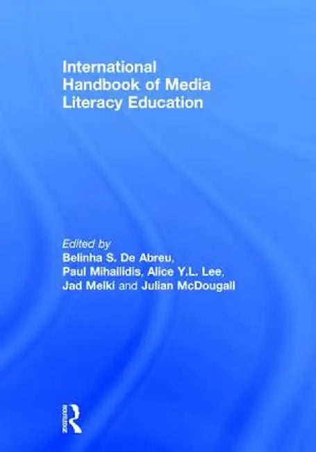 International Handbook of Media Literacy Education by Belinha S. De Abreu
