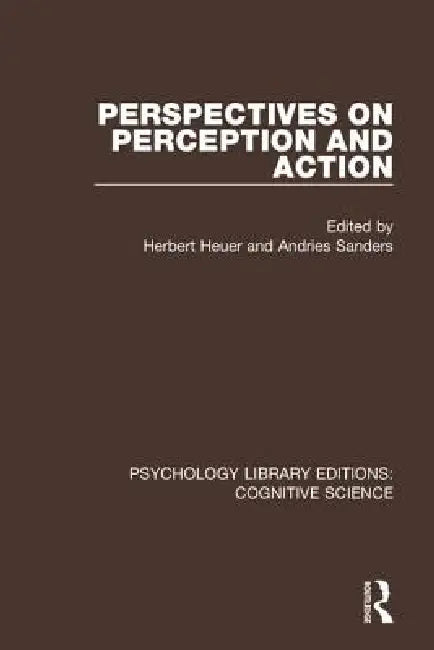 Perspectives on Perception and Action by Herbert Heuer