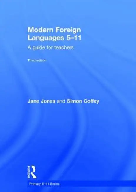 Modern Foreign Languages 5-11: A Guide for Teachers by Jane Jones