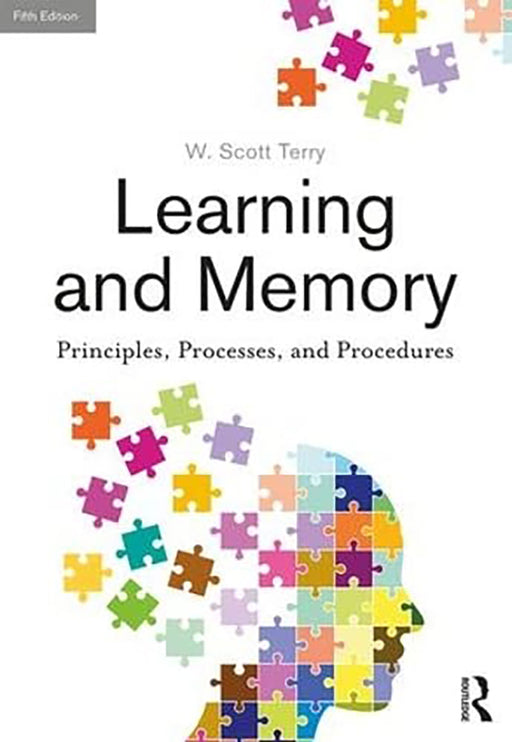 Learning and Memory: Basic Principles, Processes, and Procedures by W. Scott Terry