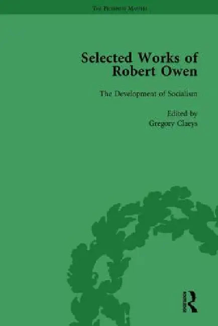 The Selected Works of Robert Owen by Gregory Claeys