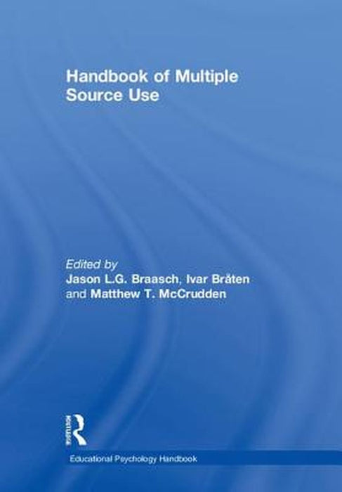 Handbook of Multiple Source Use by Braasch Jason L.G.