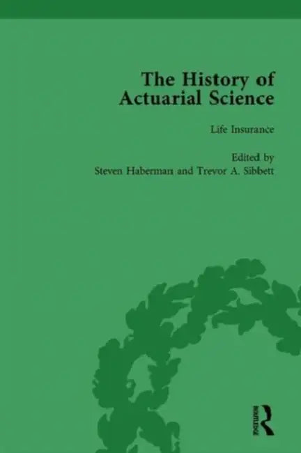 The History of Actuarial Science by Steven Haberman