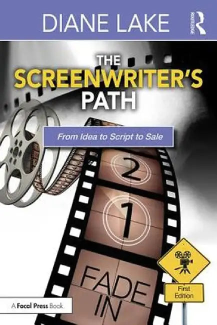 The Screenwriter's Path: From Idea to Script to Sale by Diane Lake