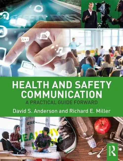 Health and Safety Communication: A Practical Guide Forward by David S. Anderson