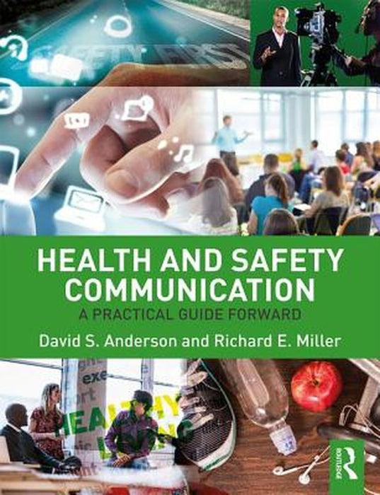 Health and Safety Communication: A Practical Guide Forward by David S. Anderson