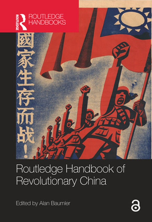 Routledge Handbook of Revolutionary China by Baumler Alan