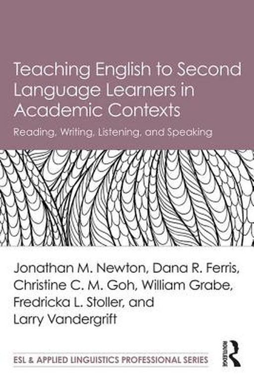 Teaching English to Second Language Learners in Academic Contexts by NEWTON