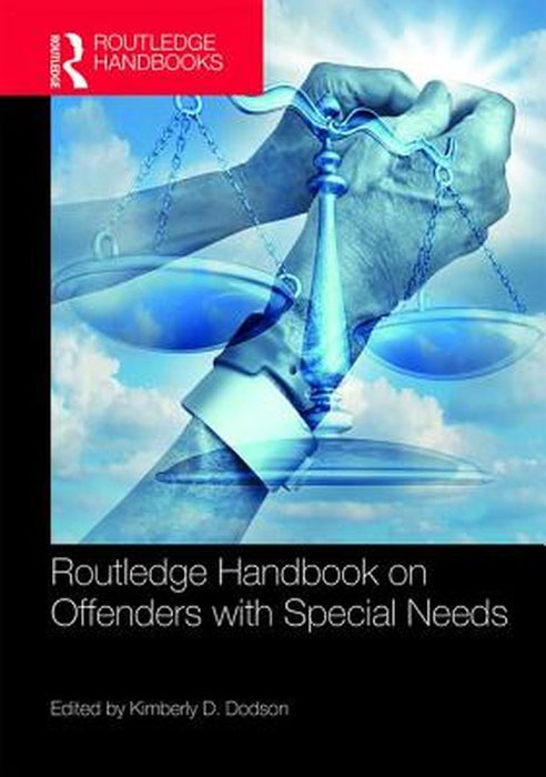 Routledge Handbook on Offenders with Special Needs by Kimberly Dodson