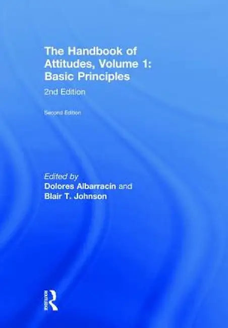 The Handbook of Attitudes: Basic Principles by Albarracin Dolores
