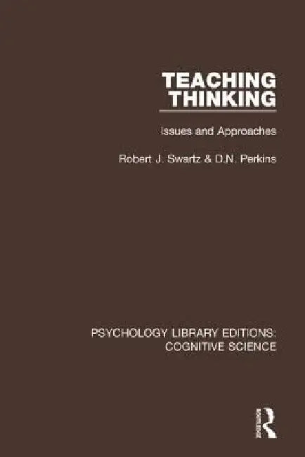 Teaching Thinking: Issues and Approaches by Robert J. Swartz