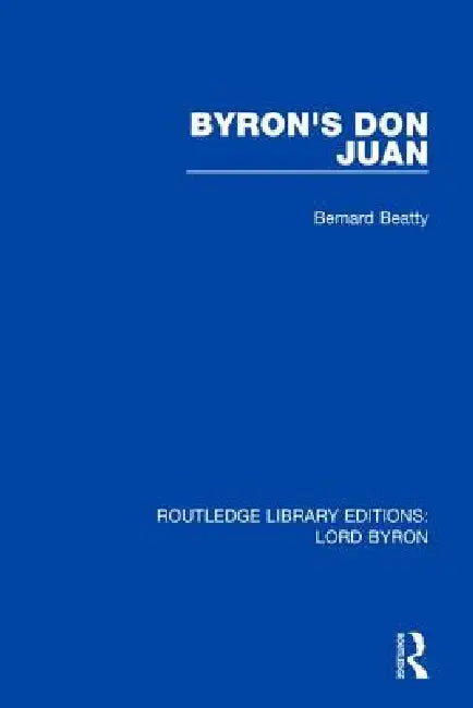 Byron's Don Juan by Bernard Beatty