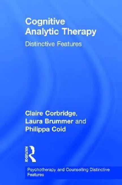 Cognitive Analytic Therapy: Distinctive Features by Claire Corbridge