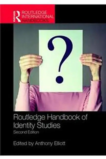 Routledge Handbook of Identity Studies by Anthony Elliott