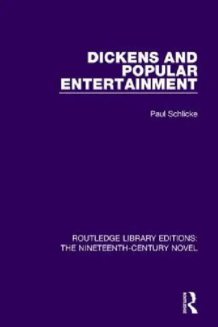 Dickens and Popular Entertainment by Paul Schlicke