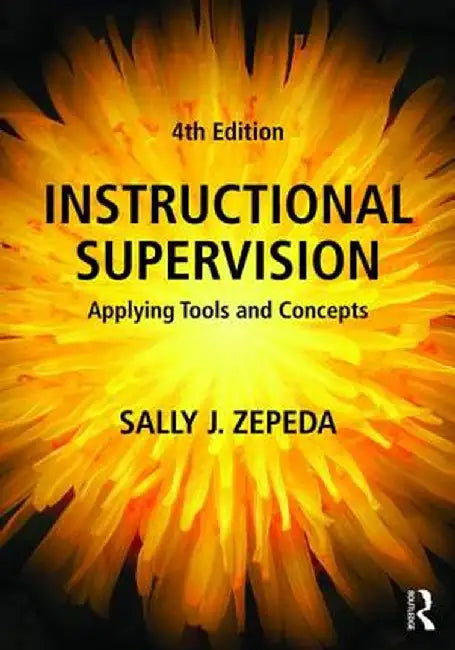 Instructional Supervision: Applying Tools and Concepts by Sally J. Zepeda