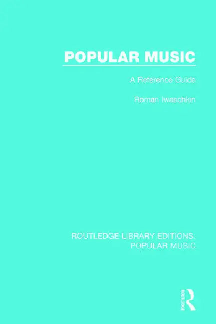 Popular Music: A Reference Guide by Iwaschkin Roman
