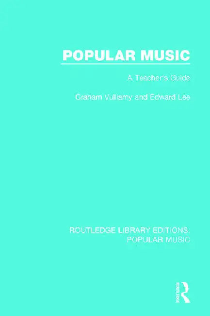 Popular Music: A Teacher's Guide by Vulliamy Graham