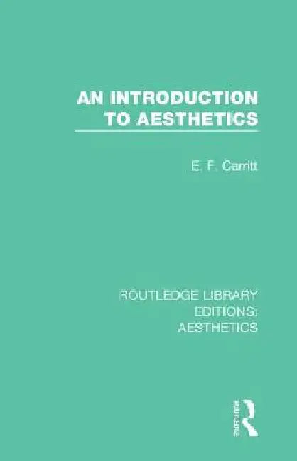 An Introduction to Aesthetics by E. F. Carritt