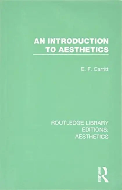 An Introduction to Aesthetics by E. F. Carritt