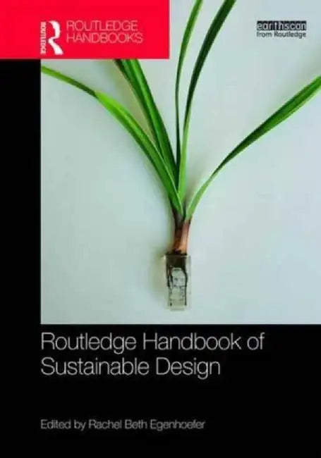 Routledge Handbook of Sustainable Design by Rachel Beth Egenhoefer