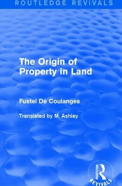 The Origin of Property in Land by Fustel De Coulanges