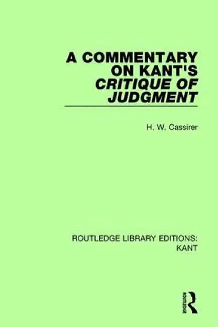 A Commentary on Kant's Critique of Judgement by H. W. Cassirer
