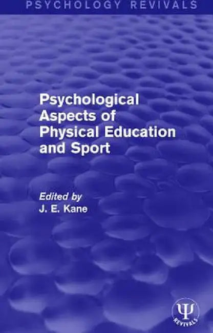 Psychological Aspects of Physical Education and Sport by J E Kane
