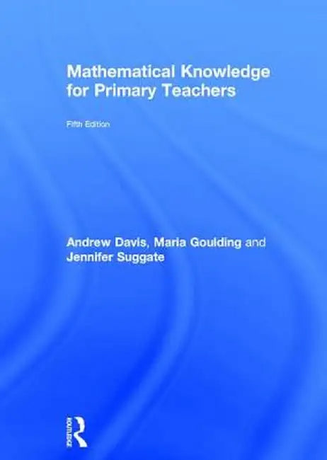 Mathematical Knowledge for Primary Teachers by Andrew Davis