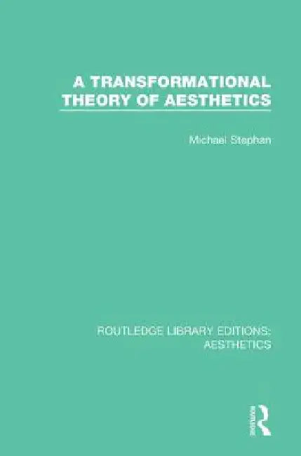 A Transformation Theory of Aesthetics by Michael Stephan