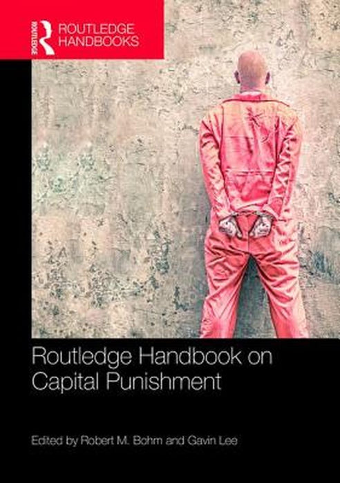 Routledge Handbook on Capital Punishment by Bohm Robert M.
