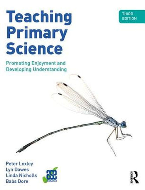 Teaching Primary Science: Promoting Enjoyment and Developing Understanding by Loxley, Lyn Dawes, Linda Nicholls