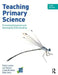Teaching Primary Science: Promoting Enjoyment and Developing Understanding by Loxley, Lyn Dawes, Linda Nicholls