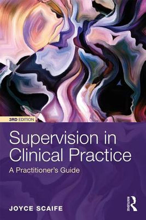 Supervision in Clinical Practice: A Practitioner's Guide by Scaife