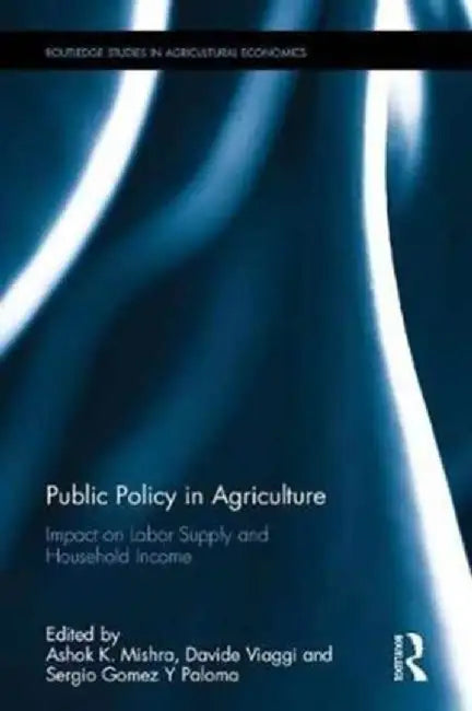 Public Policy in Agriculture by Ashok K. Mishra