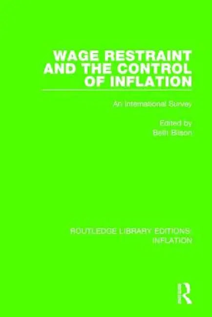 Wage Restraint and the Control of Inflation: An International Survey by Beth Bilson