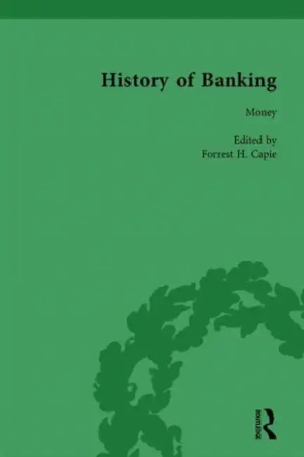 The History of Banking I, 1650-1850 by Forrest H. Capie