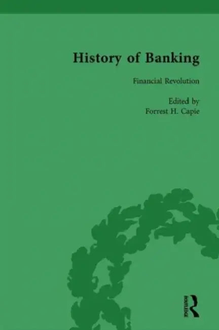 The History of Banking I, 1650-1850 by Forrest H. Capie