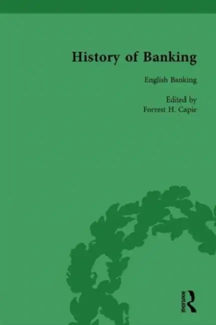 The History of Banking I, 1650-1850 by Forrest H. Capie