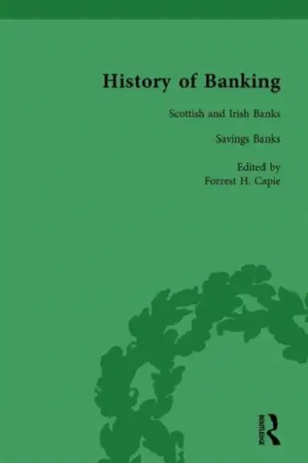 The History of Banking I, 1650-1850 by Forrest H. Capie