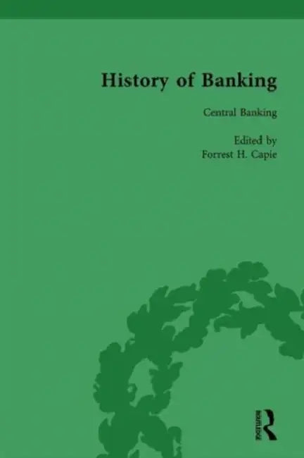 The History of Banking I, 1650-1850 by Forrest H. Capie