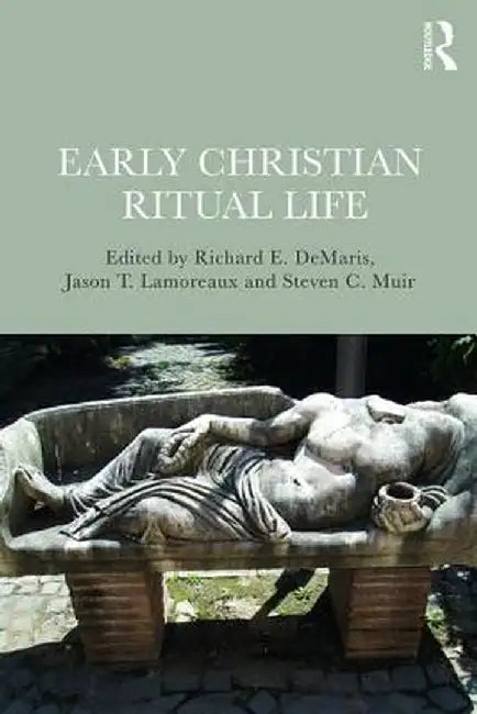 Early Christian Ritual Life by Richard DeMaris