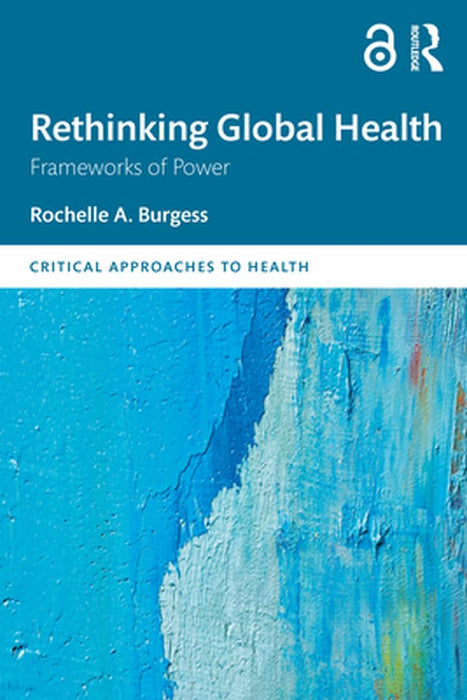 Rethinking Global Health by Burgess, Rochelle A.