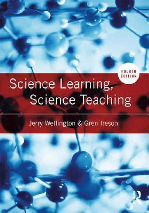 Science Learning, Science Teaching by Jerry Wellington, Gren Ireson