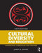 Cultural Diversity and Education: Foundations, Curriculum, and Teaching by James A. Banks